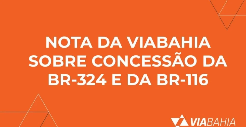 Nota da VIABAHIA sobre concessão da BR-324 e da BR-116